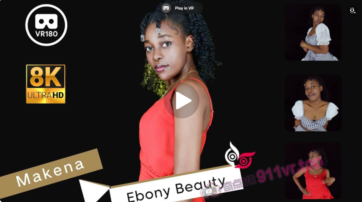 ModelMakenaEbonyBeauty8K3DVR180-奇点VR